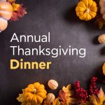 Annual Thanksgiving Dinner
